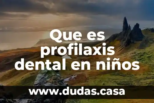 Que es profilaxis dental en niños