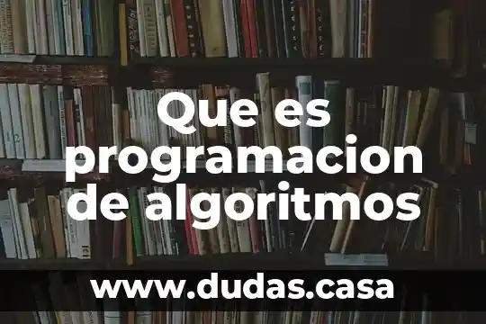 Que es programacion de algoritmos