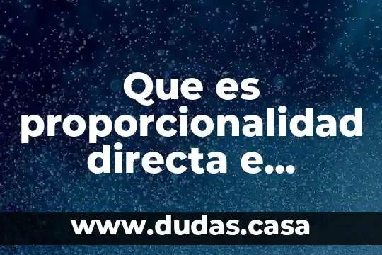 Que es proporcionalidad directa e indirecta