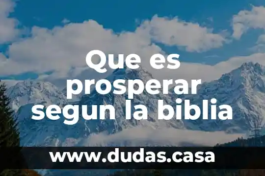 Que es prosperar segun la biblia