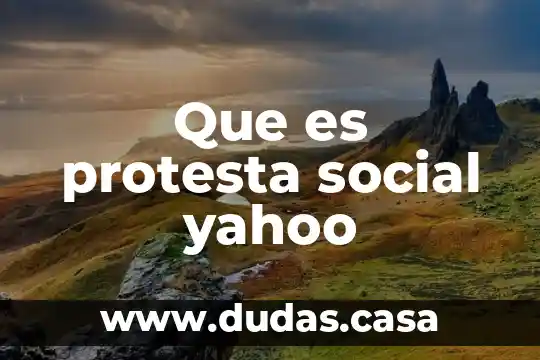 Que es protesta social yahoo