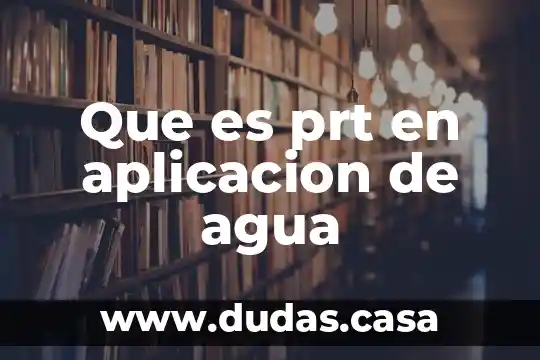 Que es prt en aplicacion de agua