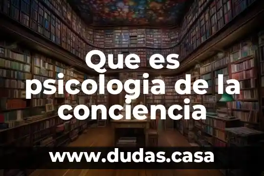 Que es psicologia de la conciencia