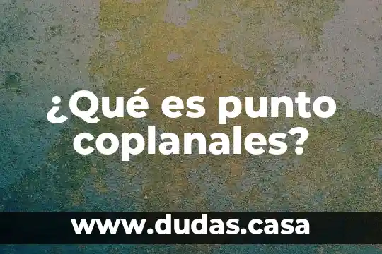 ¿Qué es punto coplanales?