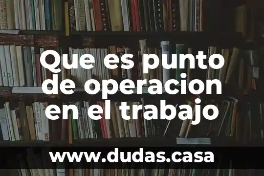 Que es punto de operacion en el trabajo