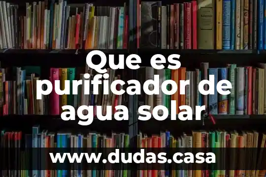 Que es purificador de agua solar
