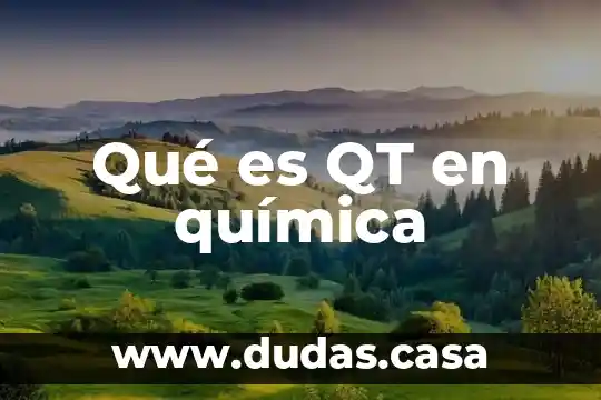 Qué es QT en química