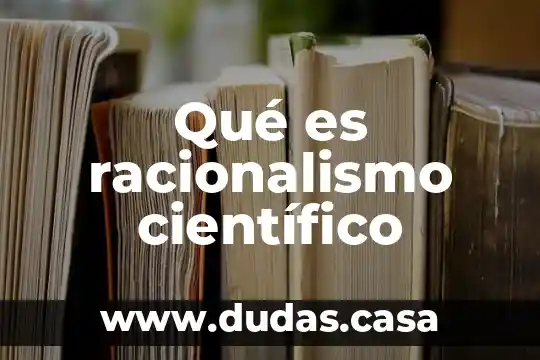 Qué es racionalismo científico