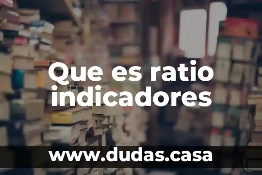 Que es ratio indicadores