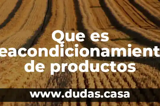 Que es reacondicionamiento de productos