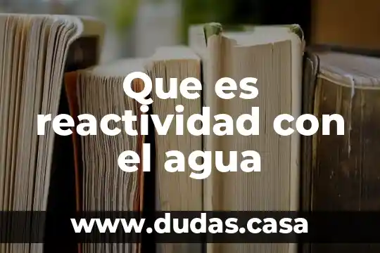 Que es reactividad con el agua