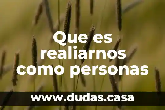 Que es realiarnos como personas