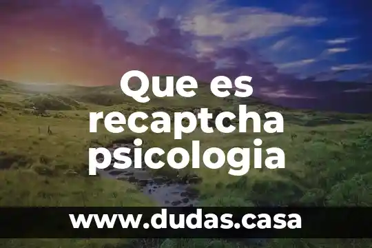 Que es recaptcha psicologia