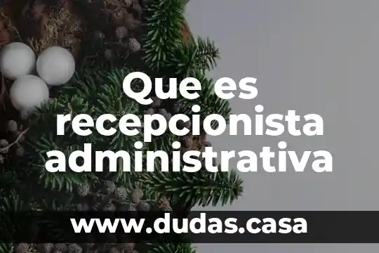 Que es recepcionista administrativa