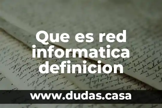 Que es red informatica definicion