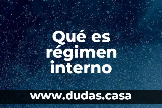 Qué es régimen interno