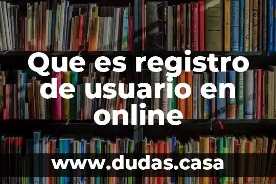 Que es registro de usuario en online