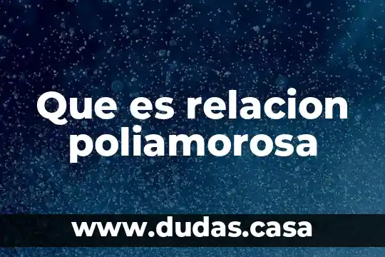 Que es relacion poliamorosa