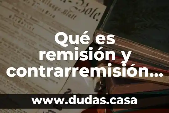 Qué es remisión y contrarremisión en salud