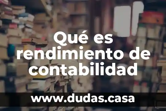 Qué es rendimiento de contabilidad