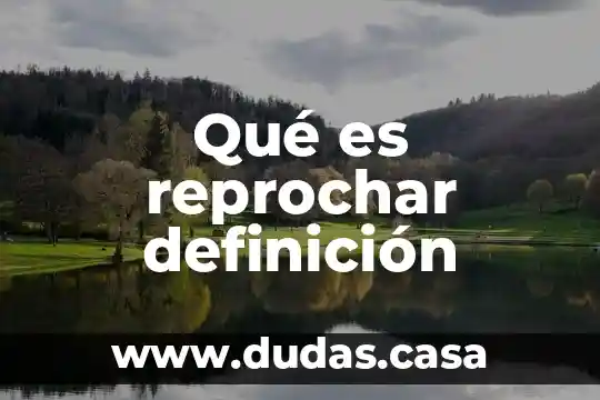Qué es reprochar definición