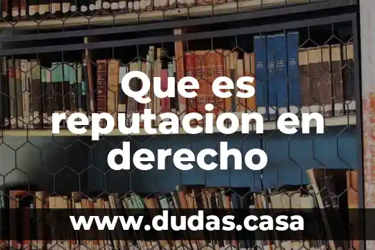 Que es reputacion en derecho