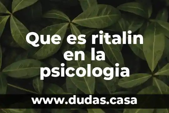 Que es ritalin en la psicologia