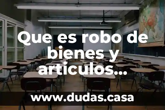 Que es robo de bienes y articulos menores