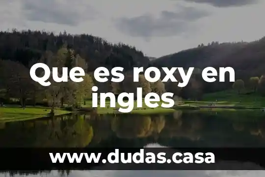 Que es roxy en ingles