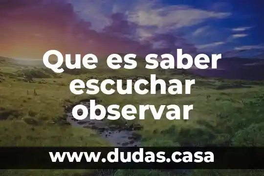 Que es saber escuchar observar