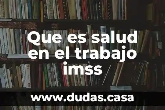 Que es salud en el trabajo imss