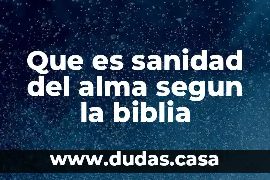 Que es sanidad del alma segun la biblia