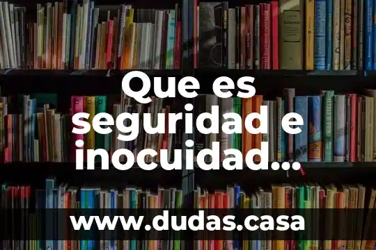 Que es seguridad e inocuidad alimentaria
