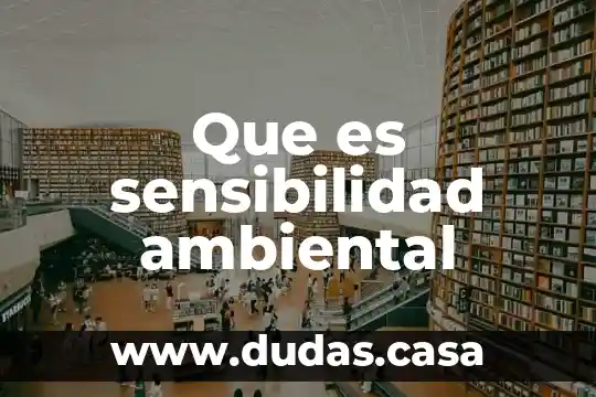 Que es sensibilidad ambiental