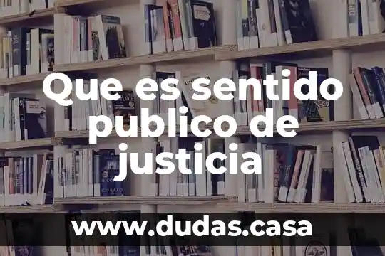 Que es sentido publico de justicia