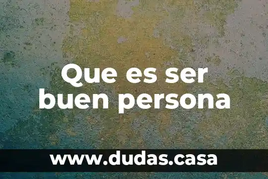Que es ser buen persona