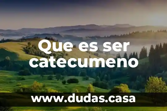 Que es ser catecumeno