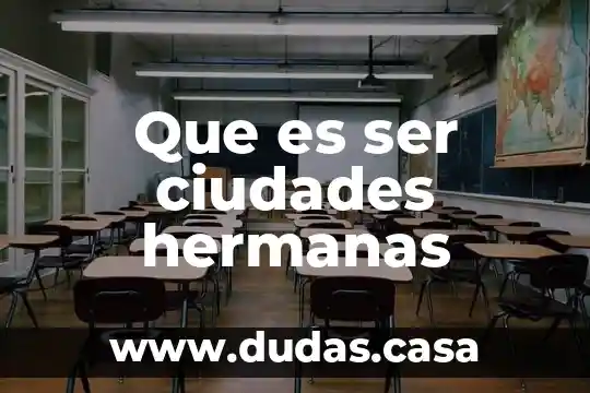 Que es ser ciudades hermanas