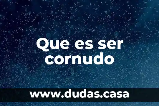 Que es ser cornudo