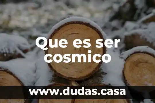 Que es ser cosmico
