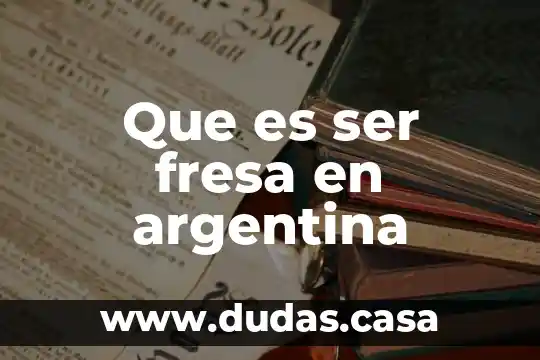Que es ser fresa en argentina