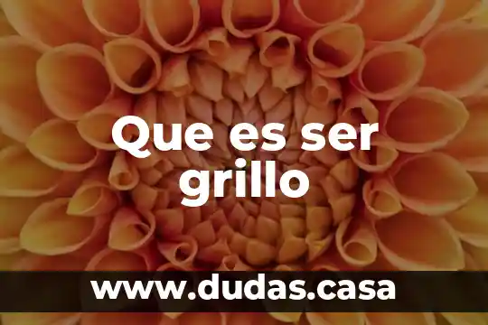 Que es ser grillo