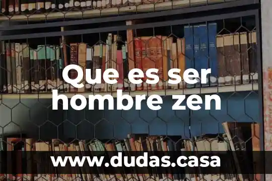 Que es ser hombre zen