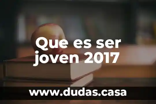 Que es ser joven 2017