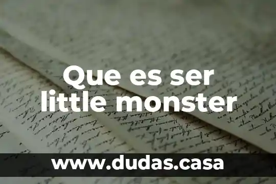 Que es ser little monster