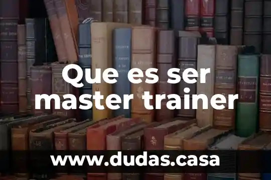 Que es ser master trainer