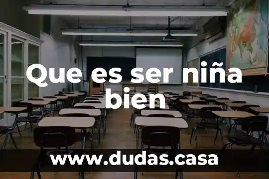 Que es ser niña bien