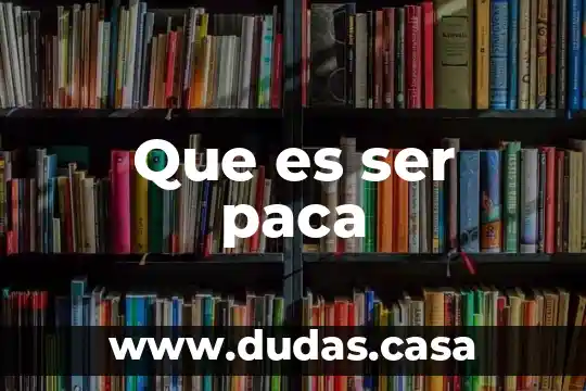 Que es ser paca