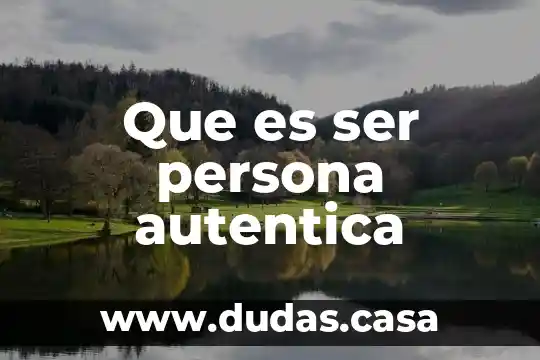 Que es ser persona autentica