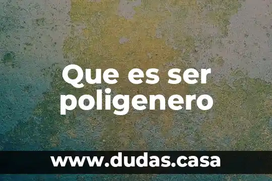 Que es ser poligenero